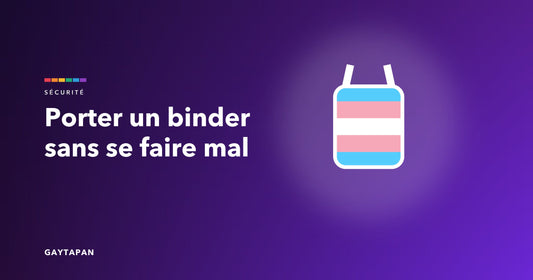 Guide GAYTAPAN — porter un binder sans se faire mal, un binder aux couleurs du drapeau transgenre