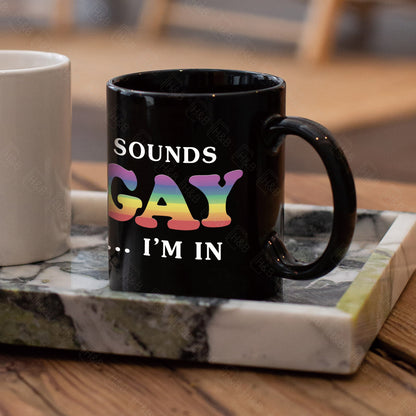 Mug LGBT — Sounds Gay I'm In