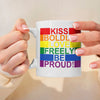 Mug LGBT Slogan Kiss Boldly Love Freely Be Proud