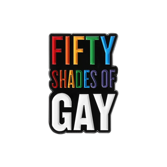 Pins « Fifty Shades of Gay » en métal émaillé noir avec lettres aux couleurs de l'arc-en-ciel, accessoire humoristique LGBTQIA+ pour afficher sa fierté.