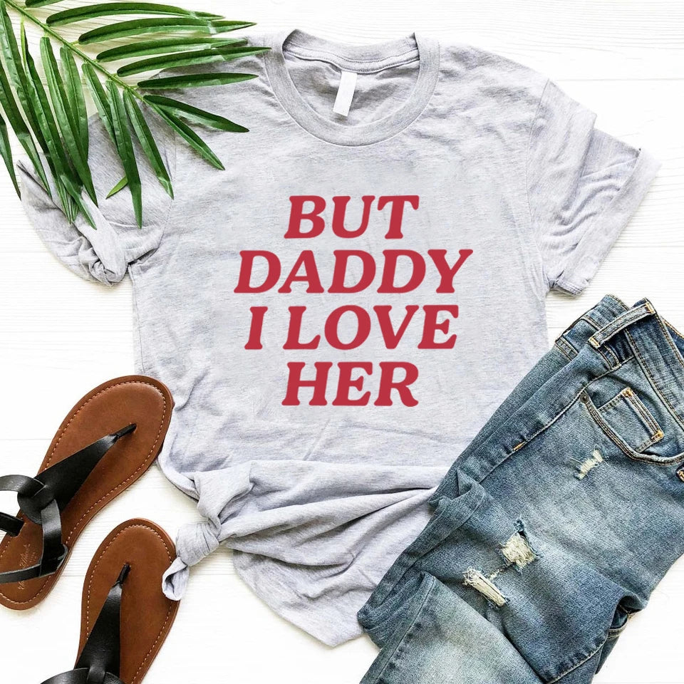T-shirt Lesbien — But Daddy I Love Her