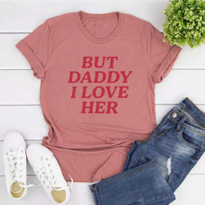 T-shirt Lesbien — But Daddy I Love Her