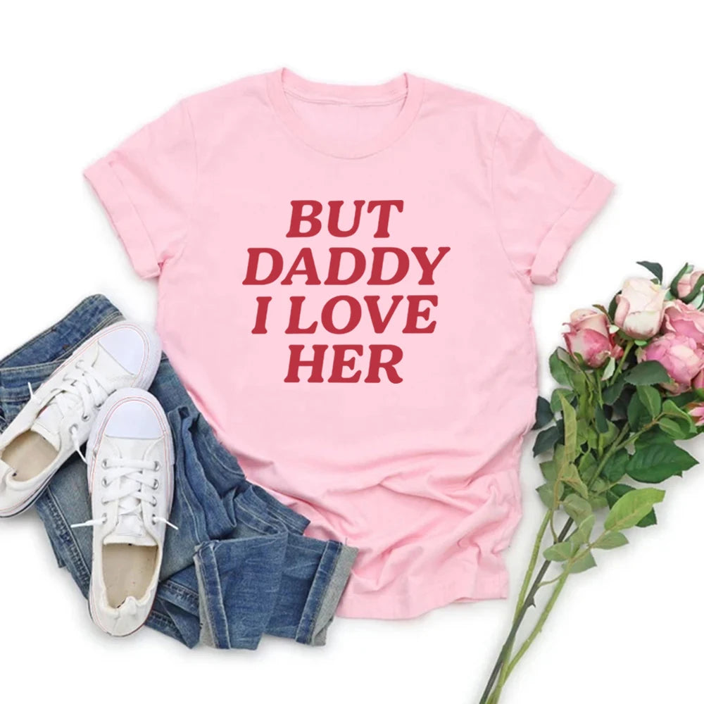 T-shirt Lesbien — But Daddy I Love Her