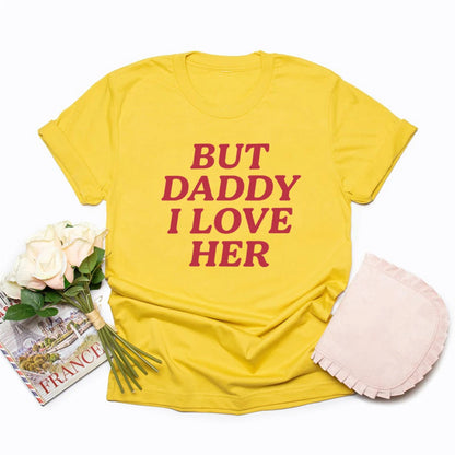 T-shirt Lesbien — But Daddy I Love Her